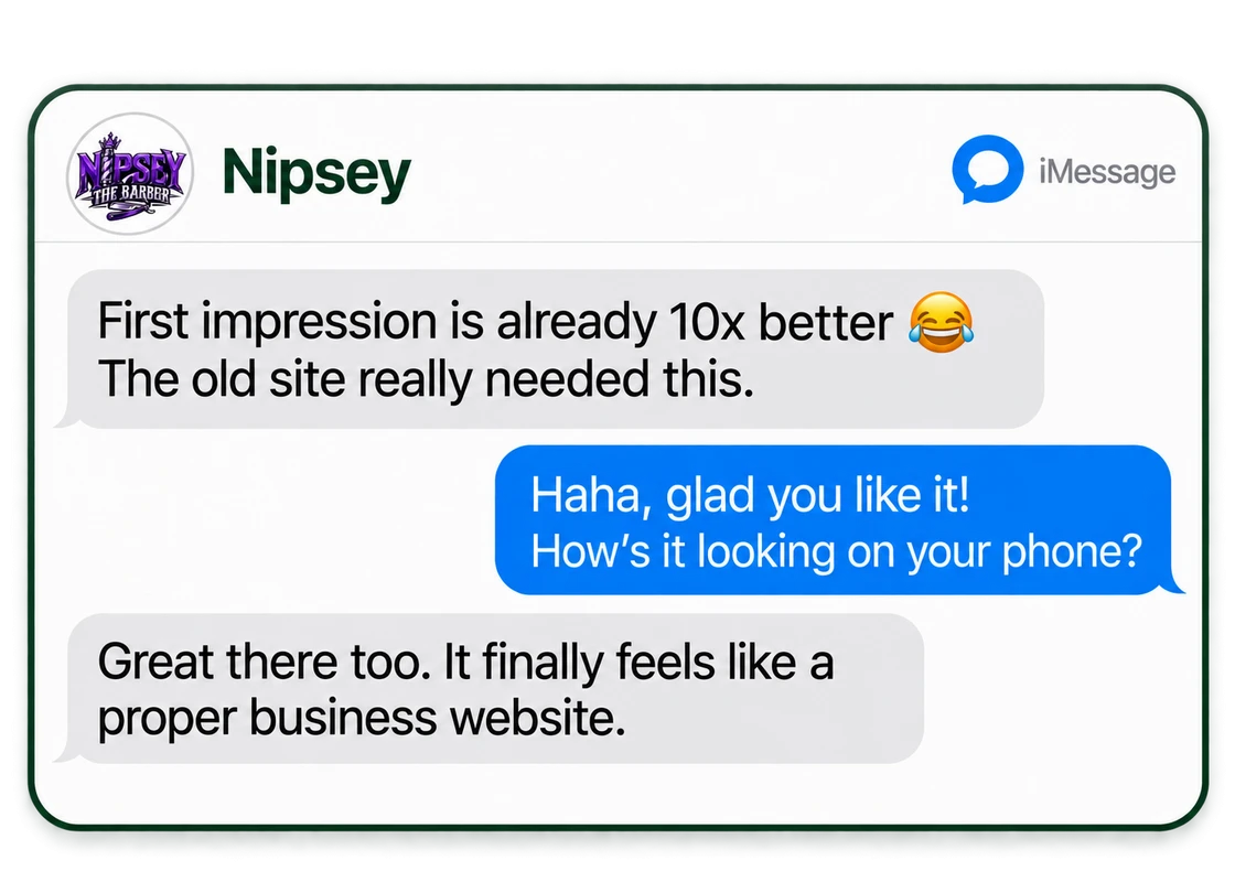 iMessage from Nipsey: First impression is already 10x better. The old site really needed this. Great there too. It finally feels like a proper business website.